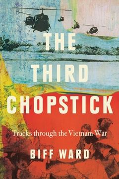 portada The Third Chopstick: Tracks Through the Vietnam war (en Inglés)