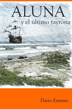 portada Aluna y el último tayrona: Desde el primer amanecer hasta el fin del mundo (in Spanish)