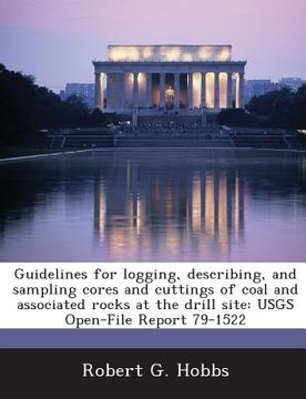 portada Guidelines for Logging, Describing, and Sampling Cores and Cuttings of Coal and Associated Rocks at the Drill Site: Usgs Open-File Report 79-1522
