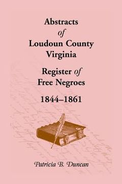 portada Abstracts of Loudoun County, Virginia Register of Free Negroes, 1844-1861 (in English)