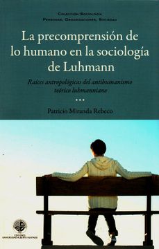 portada La Precomprensión de lo Humano en la Sociología de Luhmann: Raíces Antropológicas del Antihumanismo Teórico Luhmanniano