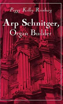 portada Arp Schnitger, Organ Builder: Catalyst for the Centuries (en Inglés)
