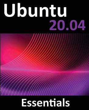 portada Ubuntu 20. 04 Essentials: A Guide to Ubuntu 20. 04 Desktop and Server Editions (en Inglés)