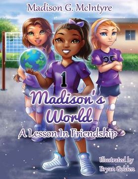 portada Madison's World: A Lesson In Friendship (en Inglés)