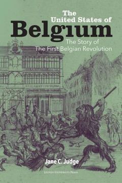 portada The United States of Belgium: The Story of the First Belgian Revolution 