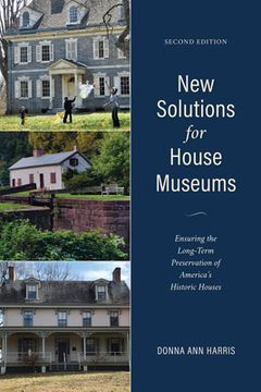 portada New Solutions for House Museums: Ensuring the Long-Term Preservation of America's Historic Houses