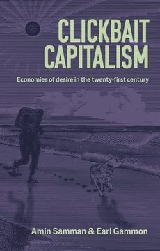 portada Clickbait Capitalism: Economies of Desire in the Twenty-First Century (in English)