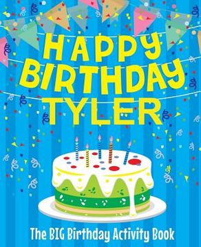 portada Happy Birthday Tyler: The Big Birthday Activity Book: Personalized Books for Kids (en Inglés)