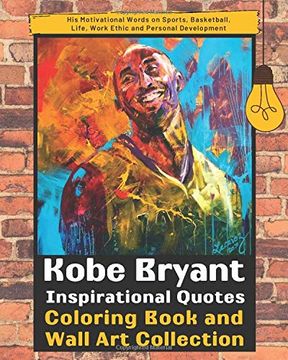 portada Kobe Bryant Inspirational Quotes Coloring Book and Wall art Collection: His Motivational Words on Sports, Basketball, Life, Work Ethic and Personal. Quotes Coloring Books and Wall Art) 