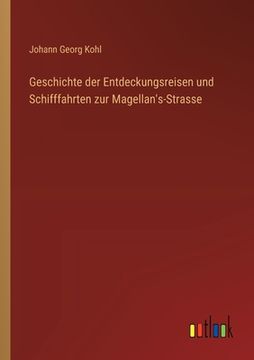 portada Geschichte der Entdeckungsreisen und Schifffahrten zur Magellan's-Strasse (en Alemán)