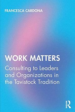 portada Work Matters: Consulting to Leaders and Organizations in the Tavistock Tradition (en Inglés)