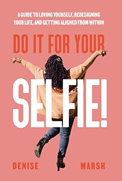 portada Do it for Your Selfie! A Guide to Loving Yourself, Redesigning Your Life, and Getting Aligned From Within (en Inglés)