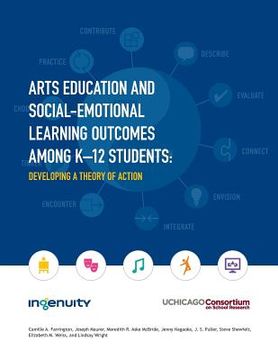 portada Arts Education and Social-Emotional Learning Outcomes Among K-12 Students: Developing a Theory of Action (in English)