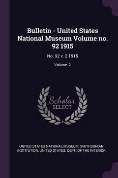 portada Bulletin - United States National Museum Volume no. 92 1915: No. 92 v. 2 1915; Volume 2 (in English)