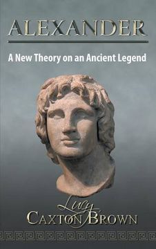 portada Alexander: A New Theory on an Ancient Legend