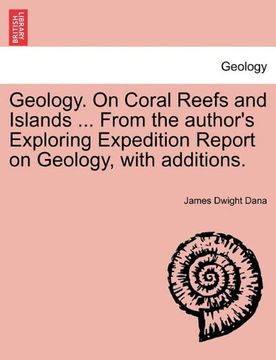 portada geology. on coral reefs and islands ... from the author's exploring expedition report on geology, with additions. (in English)