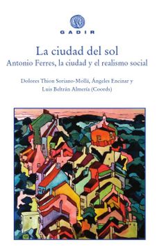 portada La Ciudad del Sol: Antonio Ferres, la Ciudad y el Realismo Social