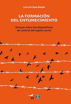 portada La Formación del Entumecimiento: Ensayo Sobre los Dispositivos de Control del Sujeto Social (in Spanish)