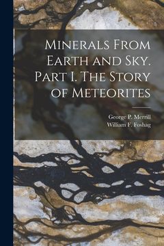 portada Minerals From Earth and Sky. Part I. The Story of Meteorites (in English)