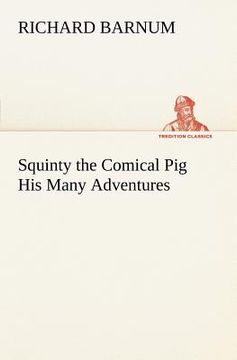 portada squinty the comical pig his many adventures (en Inglés)