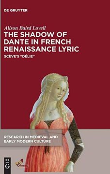 portada The Shadow of Dante in French Renaissance Lyric: Scève’S “Délie”: 26 (Research in Medieval and Early Modern Culture, 26) 