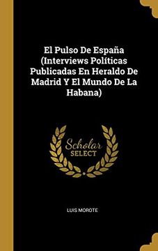 portada El Pulso de España (Interviews Políticas Publicadas en Heraldo de Madrid y el Mundo de la Habana)