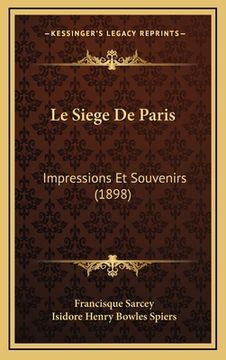portada Le Siege De Paris: Impressions Et Souvenirs (1898) (en Francés)