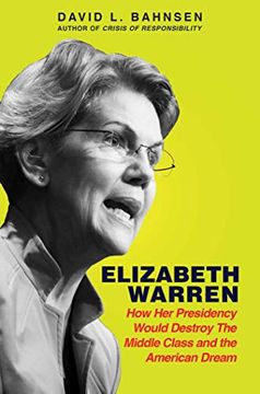 portada Elizabeth Warren: How her Presidency Would Destroy the Middle Class and the American Dream (en Inglés)