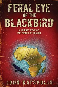 portada Feral eye of the Blackbird: A Journey Reveals the Power of Reason (en Inglés)