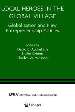 portada local heroes in the global village: globalization and the new entrepreneurship policies (en Inglés)