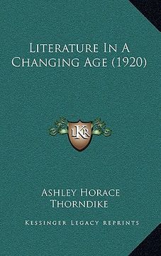 portada literature in a changing age (1920) (en Inglés)