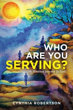 portada Who Are You Serving?: (My Personal Journey to God) (en Inglés)