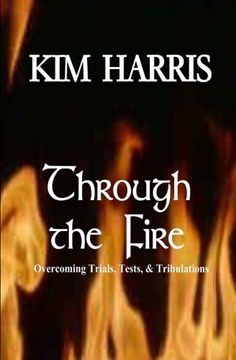 portada Through the Fire: Overcoming Trials, Tests, & Tribulations