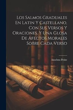 portada Los Salmos Graduales en Latin y Castellano, con sus Versos y Oraciones, y una Glosa de Afectos Morales Sobre Cada Verso (in Spanish)
