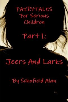 portada Fairytales For Serious Children Part 1: Jeers and Larks (en Inglés)