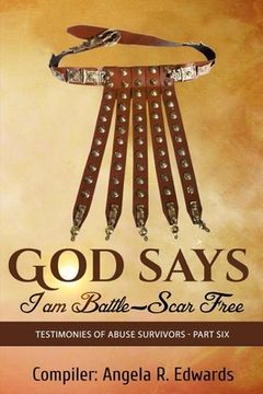 portada God Says I am Battle-Scar Free: Testimonies of Abuse Survivors - Part Six (en Inglés)