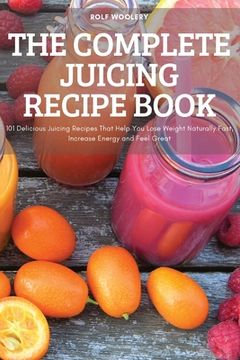 portada The Complete Juicing Recipe Book (in English)