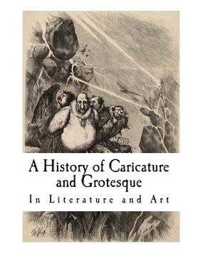 portada A History of Caricature and Grotesque: In Literature and Art (en Inglés)