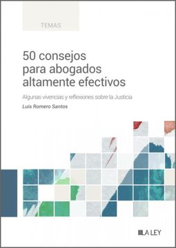 portada 50 Consejos Para Abogados Altamente Efectivos Algunas Vivencias y Reflexiones Sobre la Justicia (in Spanish)