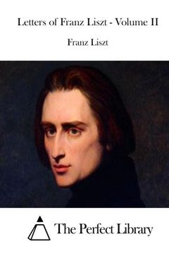 portada Letters of Franz Liszt - Volume II (Perfect Library)