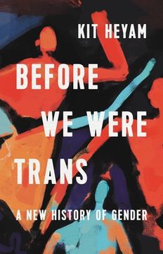 portada Before we Were Trans: A new History of Gender (in English)