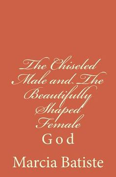 portada The Chiseled Male and The Beautifully Shaped Female: God (en Inglés)