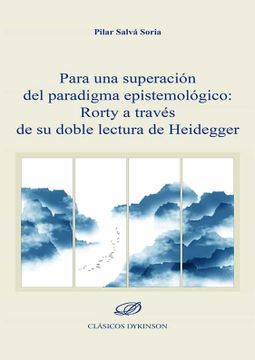 portada Para una Superación del Paradigma Epistemológico: Rorty a Través de su Doble Lectura de Heidegger (in Spanish)