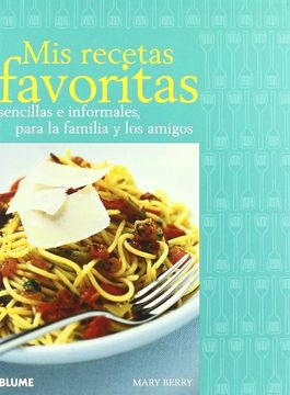 portada Mis Recetas Favoritas: Sencillas e Informales, Para la Familia y los Amigos (in Spanish)