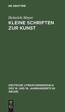 portada Kleine Schriften zur Kunst (Deutsche Literaturdenkmale des 18. Und 19. Jahrhunderts in Neudr. , 25) (German Edition) (en Alemán)