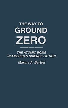portada The way to Ground Zero: The Atomic Bomb in American Science Fiction (en Inglés)