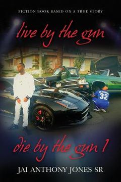 portada live by the gun die by the gun 1: fiction book based on a true story