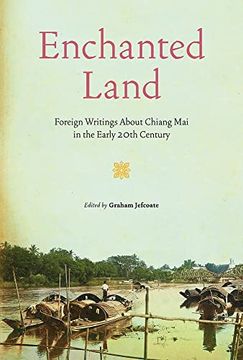 portada Enchanted Land: Foreign Writings about Chiang Mai in the Early 20th Century (en Inglés)