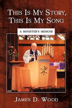 portada this is my story, this is my song: a minister's memoir (in English)