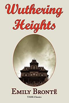 portada Wuthering Heights: Emily Bronte 's Classic Masterpiece - Complete Original Text (en Inglés)